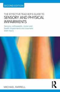 The Effective Teacher's Guide to Sensory and Physical Impairments