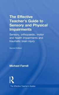 The Effective Teacher's Guide to Sensory and Physical Impairments