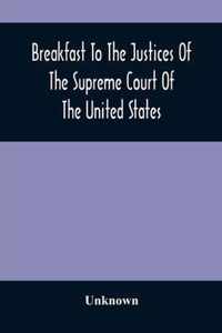 Breakfast To The Justices Of The Supreme Court Of The United States