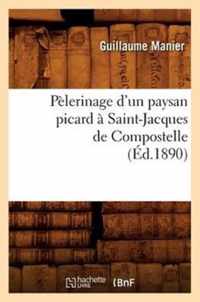 Pelerinage d'Un Paysan Picard A Saint-Jacques de Compostelle, (Ed.1890)