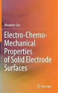 Electro Chemo Mechanical Properties of Solid Electrode Surfaces