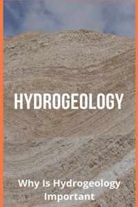 Hydrogeology: Why Is Hydrogeology Important