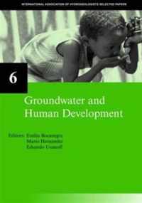 Groundwater and Human Development: Iah Selected Papers on Hydrogeology 6
