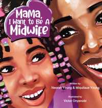 Mama, I Want To Be A Midwife