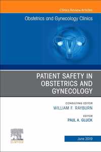 Patient Safety in Obstetrics and Gynecology, An Issue of Obstetrics and Gynecology Clinics