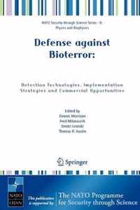 Defense against Bioterror: Detection Technologies, Implementation Strategies and Commercial Opportunities: Proceedings of the NATO Advanced Research Workshop on Defense against Bioterror