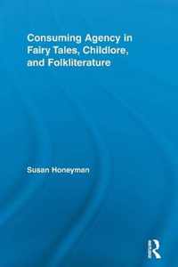 Consuming Agency in Fairy Tales, Childlore, and Folkliterature