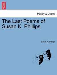 The Last Poems of Susan K. Phillips.