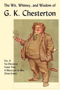 The Wit, Whimsy, and Wisdom of G. K. Chesterton, Volume 6