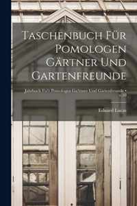Taschenbuch Fur Pomologen Gartner Und Gartenfreunde [electronic Resource]; v.10