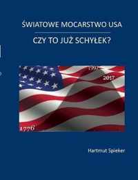 Swiatowe mocarstwo USA - czy to juz schylek?