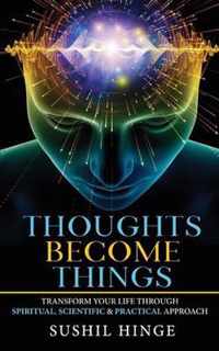 Thoughts Become Things