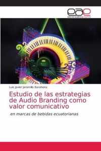 Estudio de las estrategias de Audio Branding como valor comunicativo