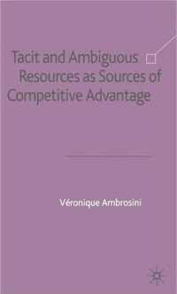 Tacit and Ambiguous Resources as Sources of Competitive Advantage