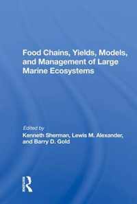 Food Chains, Yields, Models, and Management of Large Marine Ecosystems