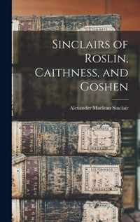 Sinclairs of Roslin, Caithness, and Goshen