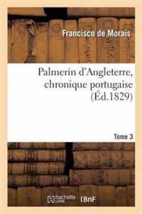 Palmerin d'Angleterre, Chronique Portugaise. Tome 3