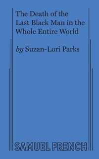 The Death of the Last Black Man in the Whole Entire World AKA The Negro Book of the Dead