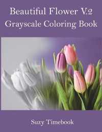 Beautiful Flower Volume 2 Grayscale Coloring Book