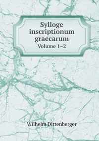 Sylloge inscriptionum graecarum Volume 1-2