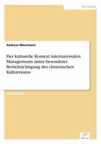 Der kulturelle Kontext internationalen Managements unter besonderer Berucksichtigung des chinesischen Kulturraums