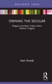 Owning the Secular: Religious Symbols, Culture Wars, Western Fragility