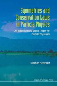 Symmetries And Conservation Laws In Particle Physics