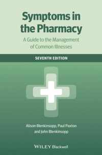Symptoms in the Pharmacy 7E - a Guide to the      Management of Common Illnesses