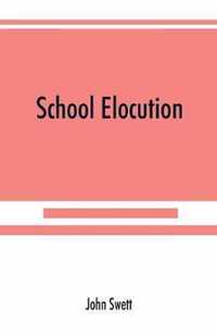 School elocution; a manual of vocal training in high schools, normal schools, and academies