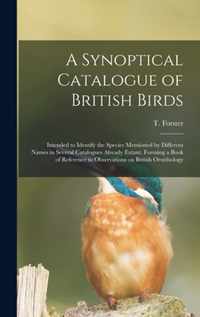 A Synoptical Catalogue of British Birds; Intended to Identify the Species Mentioned by Different Names in Several Catalogues Already Extant. Forming a Book of Reference to Observations on British Ornithology