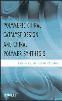 Polymeric Chiral Catalyst Design and Chiral Polymer Synthesis