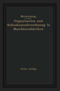 Einfuhrung in Die Organisation Von Maschinenfabriken Unter Besonderer Berucksichtigung Der Selbstkostenberechnung