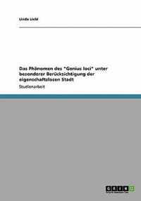 Das Phanomen des Genius loci unter besonderer Berucksichtigung der eigenschaftslosen Stadt