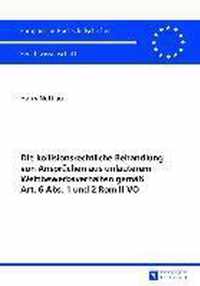 Die kollisionsrechtliche Behandlung von Ansprüchen aus unlauterem Wettbewerbsverhalten gemäß Art. 6 Abs. 1 und 2 Rom II-VO