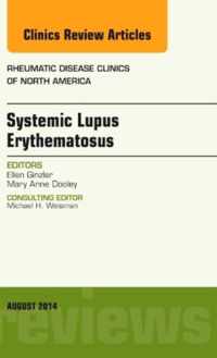 Systemic Lupus Erythematosus, An Issue of Rheumatic Disease Clinics