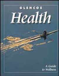 Glencoe Health a Guide to Wellness