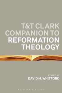 T&T Clark Companion to Reformation Theology