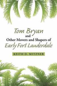 Tom Bryan and Other Movers and Shapers of Early Fort Lauderdale