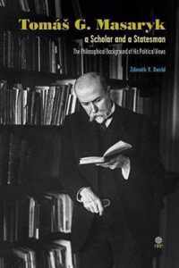 Tomas G Masaryk a Scholar and a Statesman
