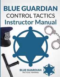 Blue Guardian Control Tactics Instructor Manual