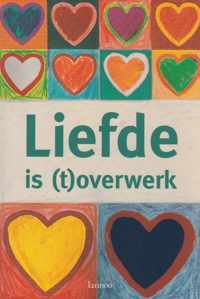 Liefde is (t)overwerk