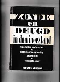Zonde en deugd in domineesland: Nederlandse protestanten en problemen van opvoeding zeventiende tot twintigste eeuw