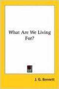 What Are We Living For?