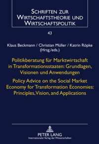 Politikberatung für Marktwirtschaft in Transformationsstaaten: Grundlagen, Visionen und Anwendungen. Policy Advice on the Social Market Economy for Transformation Economies: Principles, Vision, and Applications