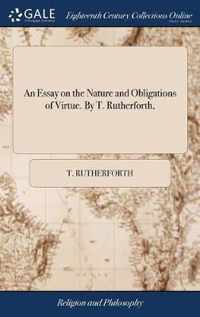 An Essay on the Nature and Obligations of Virtue. By T. Rutherforth,