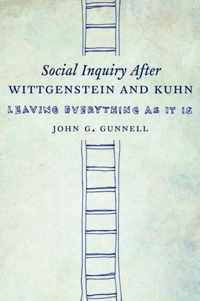 Social Inquiry After Wittgenstein and Kuhn