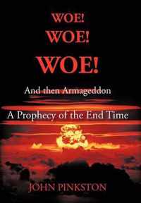 Woe! Woe! Woe! and then Armageddon