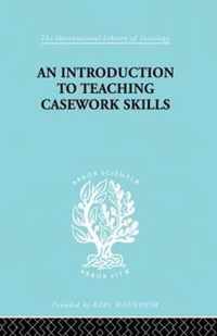 A Introduction to Teaching Casework Skills