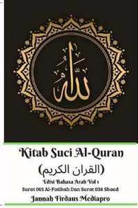 Kitab Suci Al-Quran ( ) Edisi Bahasa Arab Vol 1 Surat 001 Al-Fatihah Dan Surat 038 Shaad