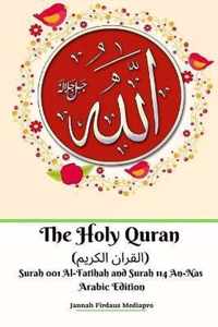 The Holy Quran ( ) Surah 001 Al-Fatihah and Surah 114 An-Nas Arabic Edition